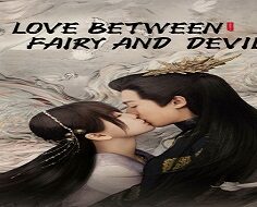 Love Between Fairy and Devil 2022 (Çin)